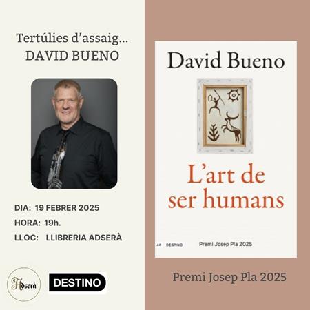 Tertúlies d'assaig:  L'art de ser humans de David Bueno Premi Josep Pla 2025 | 