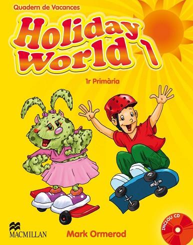 HOLIDAY WORLD 1R. PRIMARIA. QUADERN DE VACANCES | 9780230422544 | ORMEROD,MARK