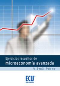 EJERCICIOS RESUELTOS DE MICROECONOMÍA AVANZADA | 9788484549079 | PÉREZ SÁNCHEZ, VICENTE RAÚL