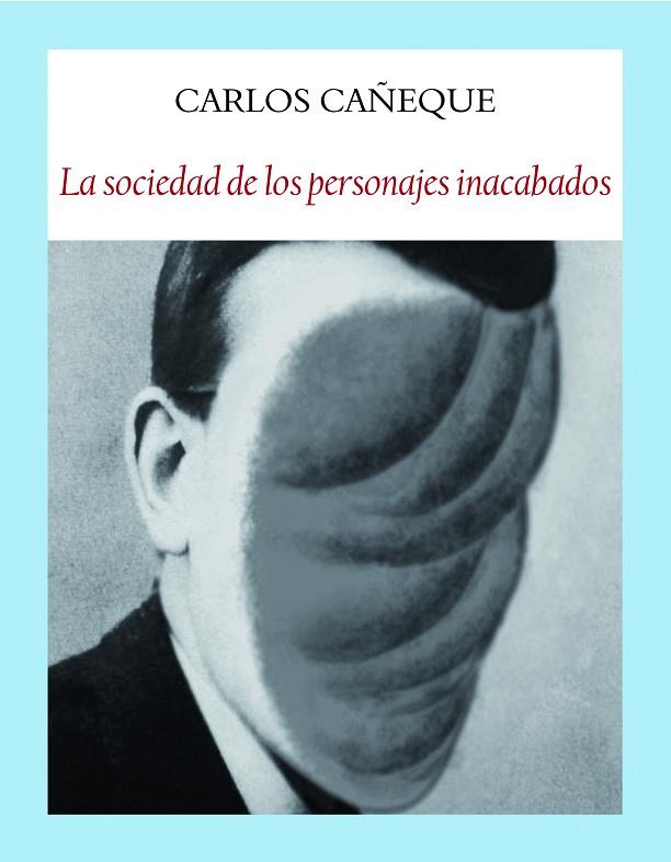 LA SOCIEDAD DE LOS PERSONAJES INACABADOS | 9788412019025 | CAÑEQUE SOLÁ, CARLOS