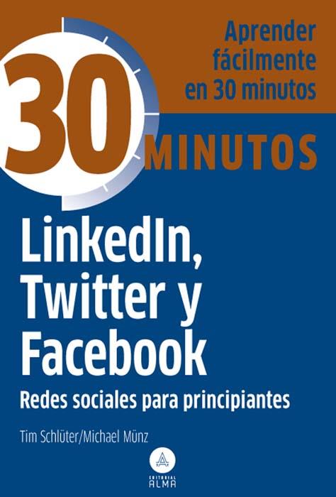 LINKEDIN, TWITTER Y FACEBOOK. REDES SOCIALES PARA PRINCIPIANTES | 9788415618119 | SCHLUTER,TIM MUNZ,MICHAEL