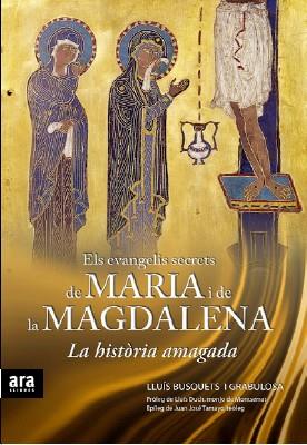 EVANGELIS SECRETS DE MARIA I DE LA MAGDALENA. LA HISTORIA AMAGADA | 9788492552023 | BUSQUETS I GRABULOSA,LLUIS