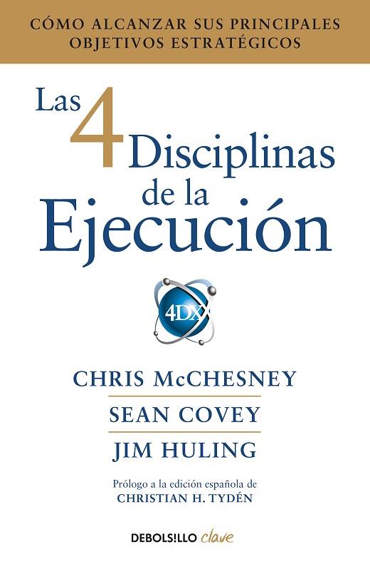 LAS 4 DISCIPLINAS DE LA EJECUCION. COMO ALCANZAR SUS PRINCIPALES OBJETIVOS ESTRATEGICOS | 9788466344197 | MCCHESNEY,CHRIS/COVEY,SEAN/HULING,LIM