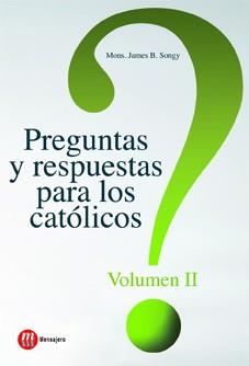 PREGUNTAS Y RESPUESTAS PARA LOS CATOLICOS. VOLUMEN 2 | 9788427131644 | SONGY,JAMES B.