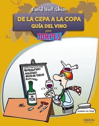 DE LA CEPA A LA COPA. GUIA DEL VINO PARA TORPES | 9788441528604 | GHOSN,DAVID NOEL