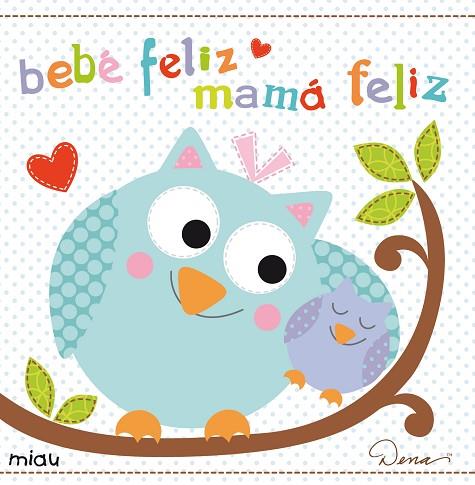 BEBE FELIZ, MAMA FELIZ | 9788415116585 | DENA,ANAEL