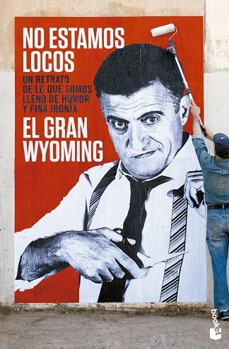 NO ESTAMOS LOCOS | 9788408133827 | GRAN WYOMING