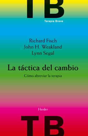 TACTICA DEL CAMBIO. COMO ABREVIAR LA TERAPIA | 9788425414275 | FISCH.WEAKLAND.SEGAL