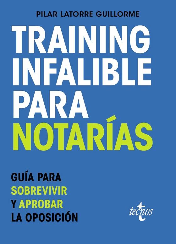 TRAINING INFALIBLE PARA NOTARÍAS. GUÍA PARA SOBREVIVIR Y APROBAR LA OPOSICIÓN | 9788430987733 | LATORRE GUILLORME, PILAR