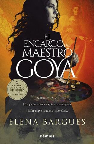 EL ENCARGO DEL MAESTRO GOYA (X PREMIO DE NOVELA HISTORICA CIUDAD DE UBEDA) | 9788418491849 | BARGUES, ELENA