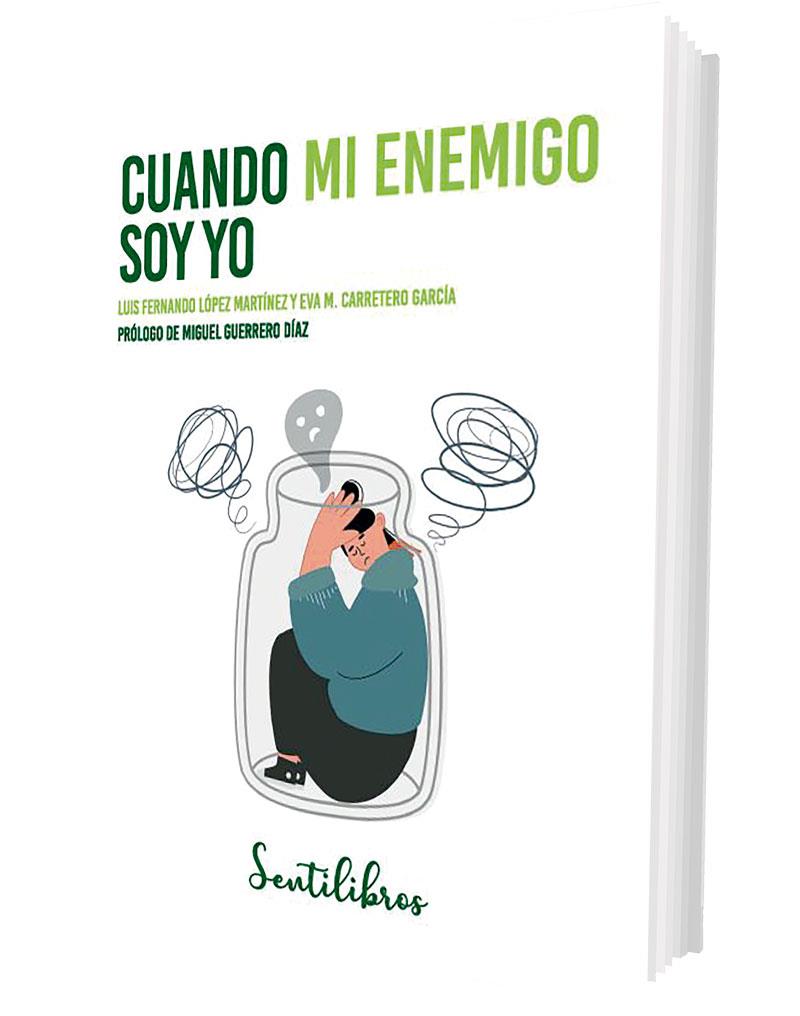 CUANDO MI ENEMIGO SOY YO. LA RELACIÓN MÁS IMPORTANTE: CONSIGO MISMO | 9788426736680 | LÓPEZ MARTÍNEZ, LUIS FERNANDO / CARRETERO GARCÍA, EVA M.