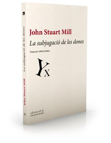 SUBJUGACIO DE LES DONES | 9788494046759 | MILL,JOHN STUART