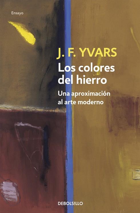 COLORES DEL HIERRO UNA APROXIMACION AL ARTE MODERNO | 9788497591515 | YVARS,J.F.