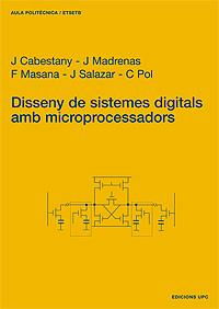 DISSENY DE SISTEMES DIGITALS AMB MICROPROCESSADORS | 9788483013656 | CABESTANY,J. MADRENAS,J. MASANA,F. SALAZAR,J. POL,C.