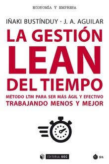 LA GESTIÓN LEAN DEL TIEMPO. MÉTODO LTM PARA SER MÁS ÁGIL Y EFECTIVO TRABAJANDO MENOS Y MEJOR | 9788491805946 | BUSTÍNDUY CRUZ, IÑAKI/AGUILAR, J. A.