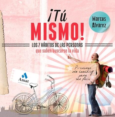 TU MISMO. 7 HABITOS DE LAS PERSONAS QUE SABEN BUSCARSE LA VIDA | 9788497357449 | ALVAREZ,MARCOS