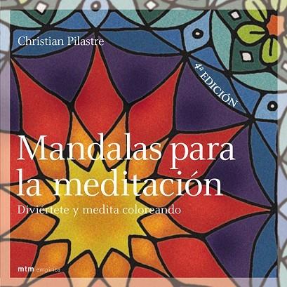 MANDALAS PARA LA MEDITACION. DIVIERTETE Y MEDITA COLOREANDO | 9788495590299 | PILASTRE,CHRISTIAN