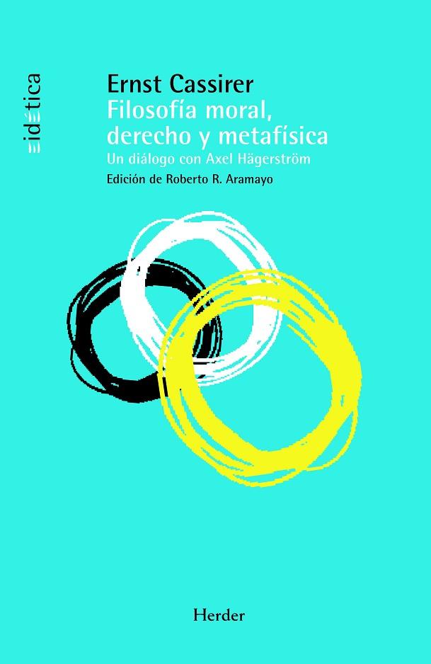 FILOSOFIA MORAL DERECHO Y METAFISICA. UN DIALOGO CON AXEL HAGERSTROM | 9788425426605 | CASSIRER,ERNST