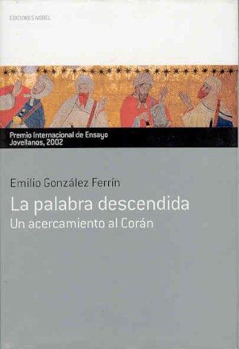 PALABRA DESCENDIDA.UN ACERCAMIENTO AL CORAN (PREMIO INTERNACIONAL DE ENSAYO JOVELLANOS 2002) | 9788484590828 | GONZALEZ FERRIN,EMILIO