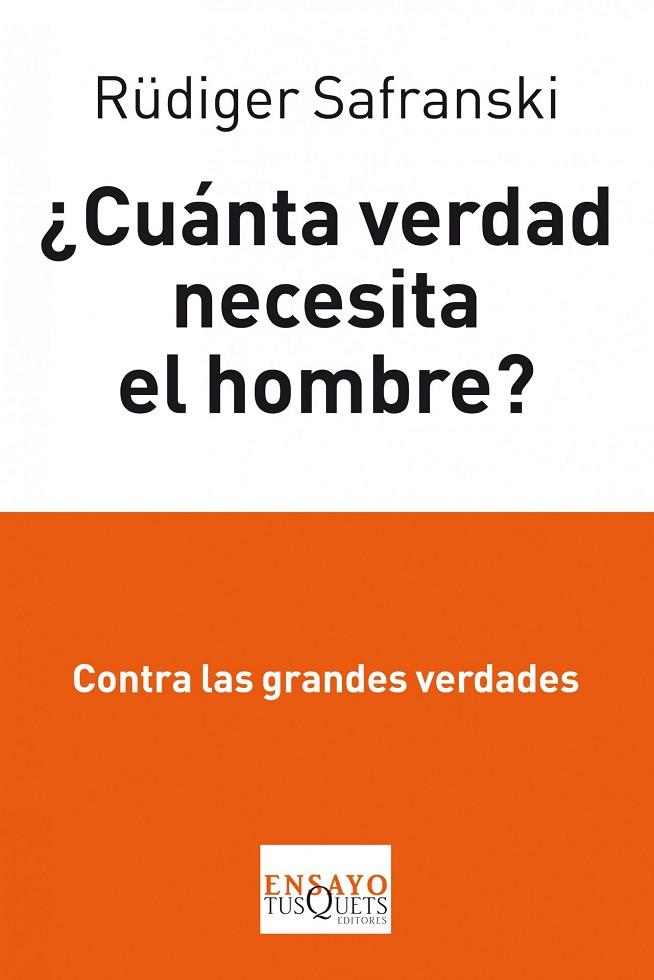 CUANTA VERDAD NECESITA EL HOMBRE? | 9788483834862 | SAFRANSKI,RUDIGER