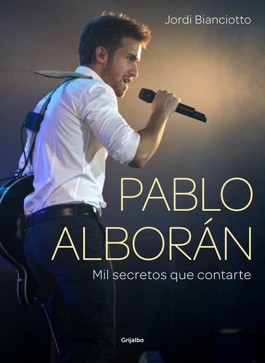 PABLO ALBORAN. MIL SECRETOS QUE CONTARTE | 9788415989752 | BIANCIOTTO,JORDI