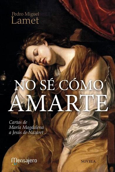 NO SE COMO AMARTE. CARTAS DE MARIA MAGDALENA A JESUS DE NAZARET | 9788427138674 | LAMET,PEDRO MIGUEL