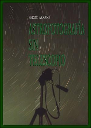 ASTROFOTOGRAFIA SIN TELESCOPIO | 9788486639983 | ARRANZ,PEDRO