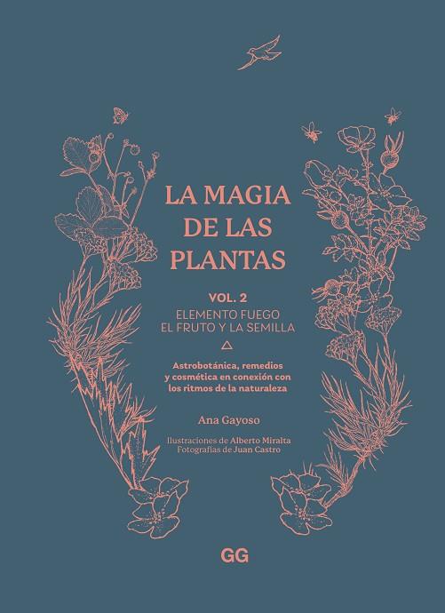 LA MAGIA DE LAS PLANTAS VOL. 2. ELEMENTO FUEGO. EL FRUTO Y LA SEMILLA. ASTROBOTANICA, REMEDIOS Y COSMETICA EN CONEXION CON LOS RITMOS D ELA NATURALEZA | 9788425235603 | GAYOSO, ANA