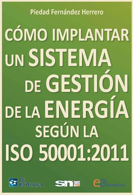 COMO IMPLANTAR UN SISTEMA DE GESTION AMBIENTAL SEGUN LA NORMA ISO 50001:2011 | 9788415781011 | FERNANDEZ HERRERO,PIEDAD