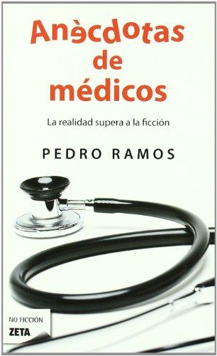 ANECDOTAS DE MEDICOS. LA REALIDAD SUPERA A LA FICCION | 9788498724547 | RAMOS,PEDRO