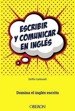 ESCRIBIR Y COMUNICAR EN INGLES | 9788441538658 | CARBONELL,DELFIN