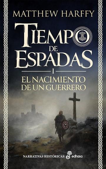 EL NACIMIENTO DE UN GUERRERO TIEMPO DE ESPADAS 1 | 9788435064217 | HARFFY, MATTHEW