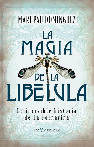 LA MAGIA DE LA LIBÉLULA. LA INCREÍBLE HISTORIA DE LA FORNARINA | 9788413847931 | DOMÍNGUEZ, MARI PAU