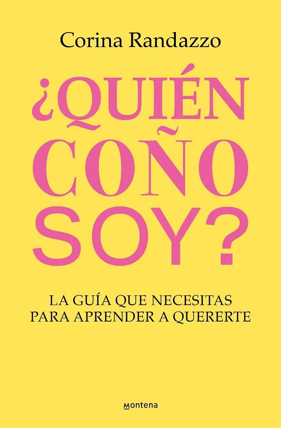 ¿QUIÉN COÑO SOY?. LA GUÍA QUE NECESITAS PARA APRENDER A QUERERTE | 9788410050891 | RANDAZZO, CORINA