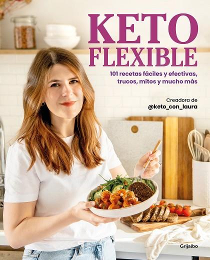 KETO FLEXIBLE. 101 RECETAS FÁCILES Y EFECTIVAS, TRUCOS, MITOS Y MUCHO MÁS | 9788425365942 | @KETO_CON_LAURA