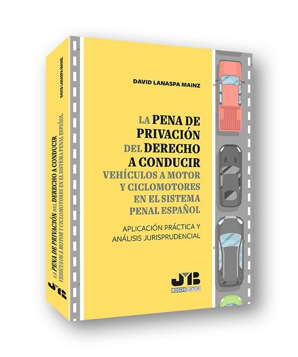 LA PENA DE PRIVACIÓN DEL DERECHO A CONDUCIR VEHÍCULOS A MOTOR Y CICLOMOTORES EN | 9788412380927 | LANASPA MAINZ, DAVID