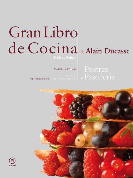 GRAN LIBRO DE COCINA DE ALAIN DUCASSE. POSTRES Y PASTELERIA | 9788446023289 | ROBERT,FREDERIC ECOTAIS,MATHILDE DE L,