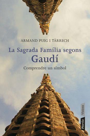 SAGRADA FAMILIA SEGONS GAUDI. UN SOMNI,UN SIMBOL | 9788498091588 | PUIG,ARMAND