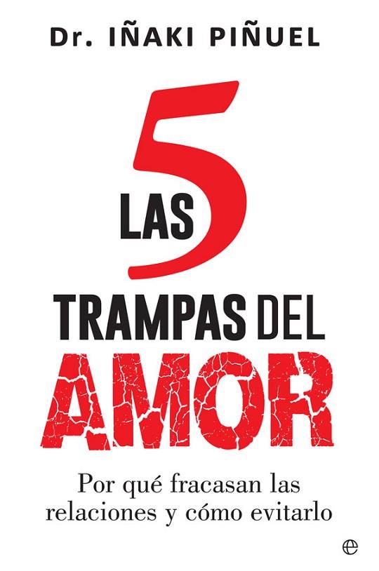 LAS 5 TRAMPAS DEL AMOR. POR QUÉ FRACASAN LAS RELACIONES Y CÓMO EVITARLO | 9788413848280 | PIÑUEL, IÑAKI