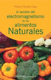 SECRETO DEL ELECTROMAGNETISMO DE LOS ALIMENTOS NATURALES | 9788497771726 | CAPO,NICOLAS