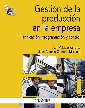 GESTION DE LA PRODUCCION EN LA EMPRESA. PLANIFICACION, PROGRAMACION Y CONTROL | 9788436829457 | VELASCO SANCHEZ,JUAN CAMPINS MASRIERA,JUAN A.