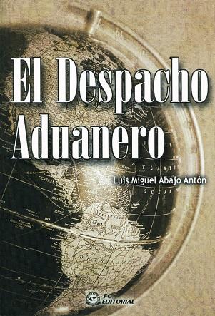 DESPACHO ADUANERO | 9788495428165 | ABAJO ANTON,LUIS MIGUEL