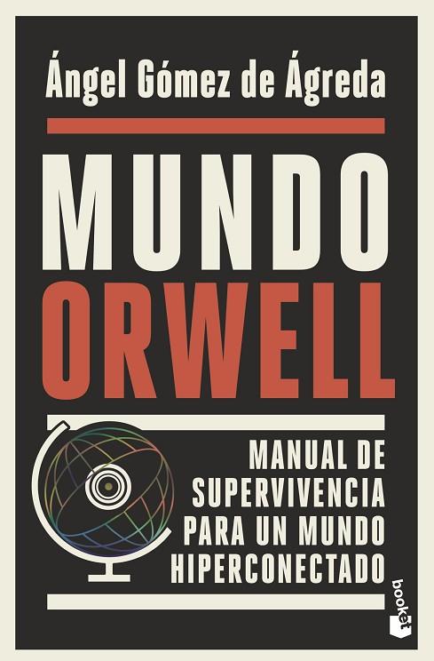 MUNDO ORWELL. MANUAL DE SUPERVIVENCIA PARA UN MUNDO HIPERCONECTADO | 9788408239352 | GÓMEZ DE ÁGREDA, ÁNGEL