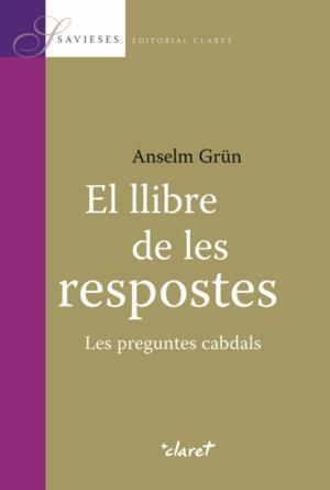 LLIBRE DE LES RESPOSTES. LES PREGUNTES CABDALS | 9788498461978 | GRUN,ANSELM