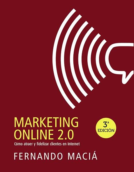 MARKETING ONLINE 2.0 COMO ATRAER Y FIDELIZAR CLIENTES EN INTERNET | 9788441532649 | MACIA,FERNANDO