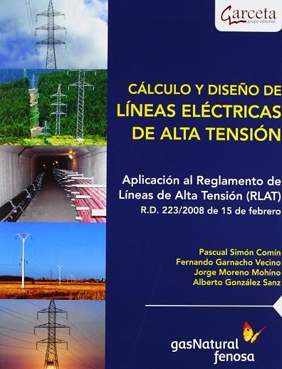 CÁLCULO Y DISEÑO DE LINEAS ELÉCTRICAS DE ALTA TENSIÓN. APLICACION AL REGLAMENTO DE LINEAS DE ALTA TENSION RLAT RD 223/20 | 9788492812868 | PASCUAL SIMON