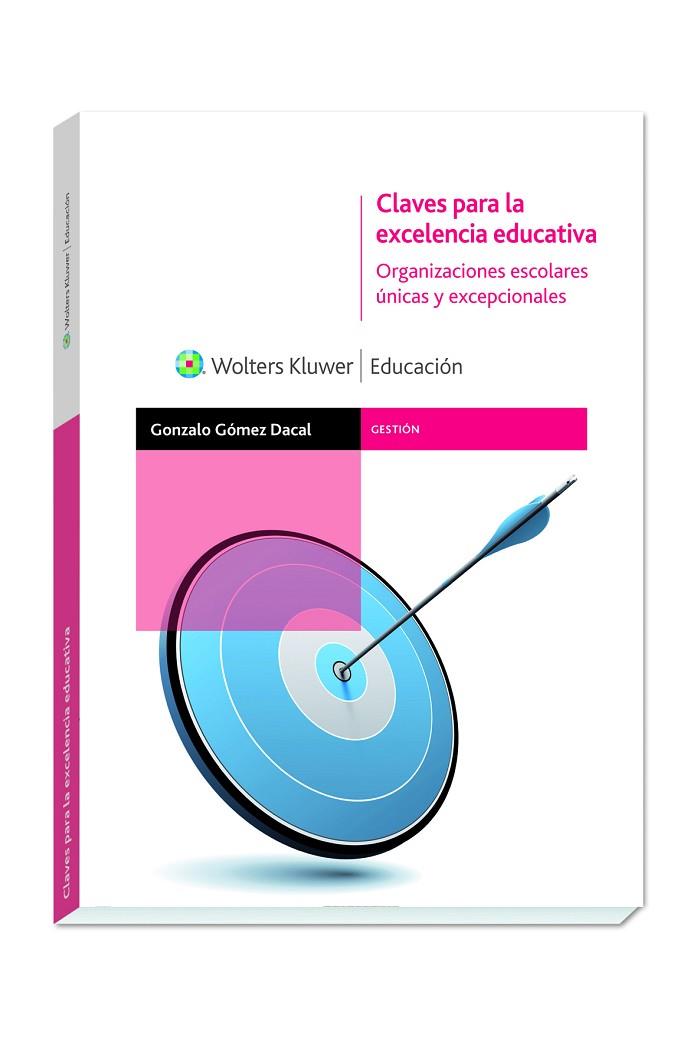 CLAVES PARA LA EXCELENCIA EDUCATIVA. ORGANIZACIONES ESCOLARES UNICAS Y EXCEPCIONALES | 9788499870823 | GOMEZ DACAL,GONZALO