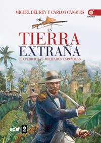 EN TIERRA EXTRAÑA. EXPEDICIONES MILITARES ESPAÑOLAS | 9788441432062 | CANALES,CARLOS REY,MIGUEL DEL