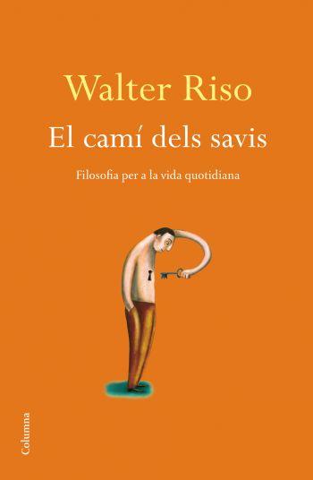 CAMI DELS SAVIS. FILOSOFIA PER A LA VIDA QUOTIDINA | 9788466410915 | RISO,WALTER