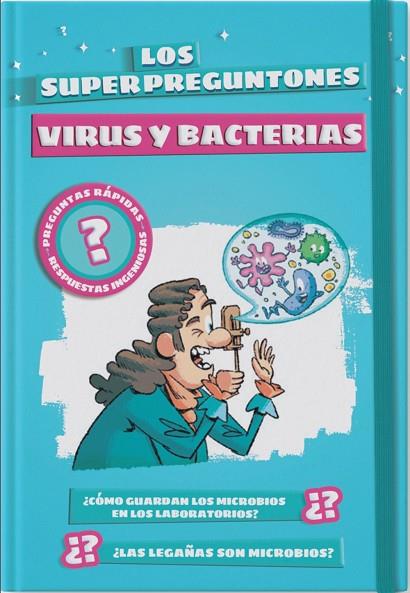 VIRUS Y BACTERIAS. LOS SUPERPREGUNTONES | 9788499743516